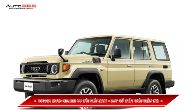 TOYOTA LAND CRUISER 70 ĐỜI MỚI 2024 - SUV CỔ ĐIỂN THỜI HIỆN ĐẠI
